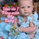 How do I Play With My Baby?